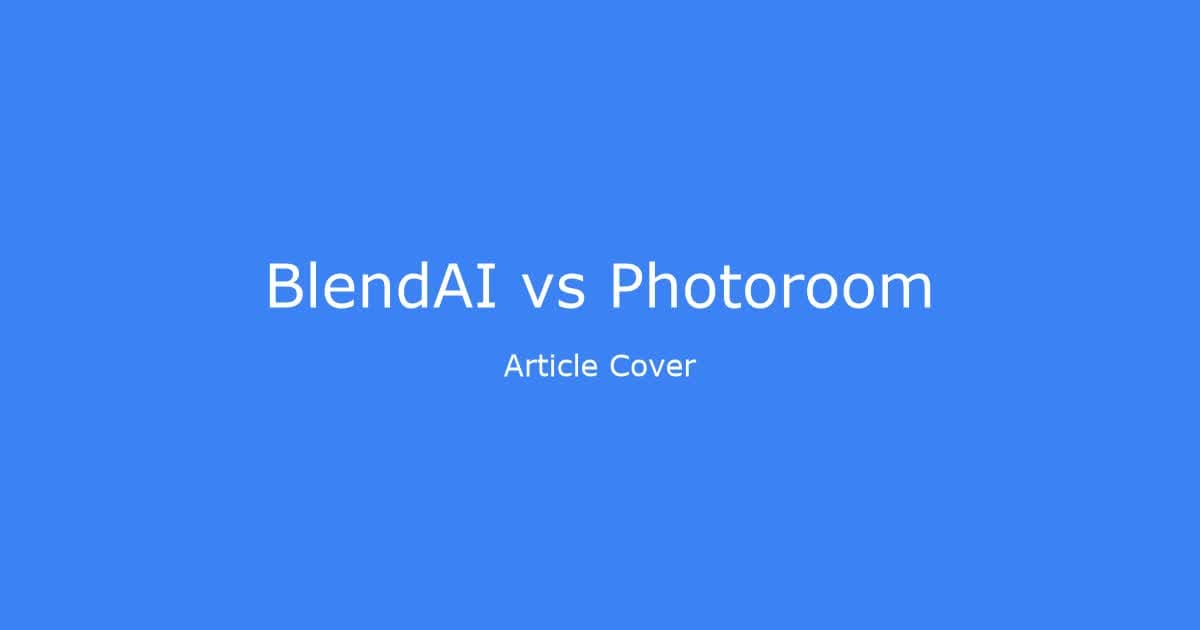 BlendAI vs Photoroom : Quel Outil IA pour Vos Visuels Produits en 2026 ?